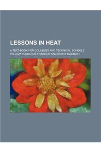 Lessons in Heat; A Text-Book for Colleges and Technical Schools