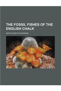 The Fossil Fishes of the English Chalk