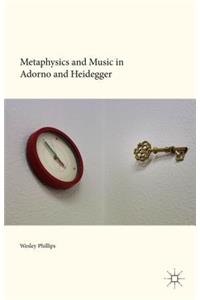 Metaphysics and Music in Adorno and Heidegger