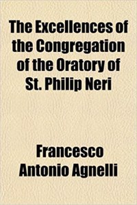 The Excellences of the Congregation of the Oratory of St. Philip Neri