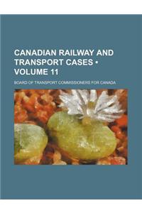Canadian Railway and Transport Cases (Volume 11)