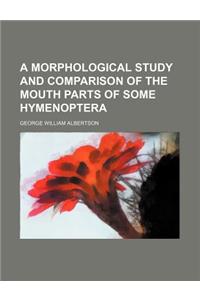 A Morphological Study and Comparison of the Mouth Parts of Some Hymenoptera