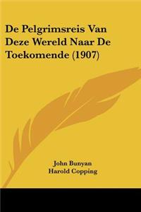 De Pelgrimsreis Van Deze Wereld Naar De Toekomende (1907)