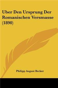 Uber Den Ursprung Der Romanischen Versmasse (1890)