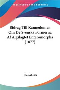 Bidrag Till Kannedomen Om De Svenska Formerna Af Algslagtet Enteromorpha (1877)