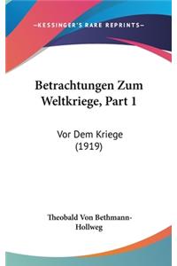 Betrachtungen Zum Weltkriege, Part 1