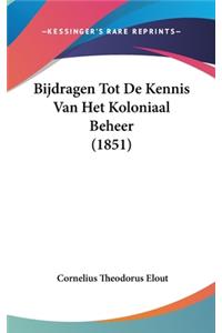 Bijdragen Tot de Kennis Van Het Koloniaal Beheer (1851)