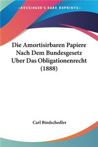 Die Amortisirbaren Papiere Nach Dem Bundesgesetz Uber Das Obligationenrecht (1888)