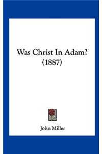 Was Christ in Adam? (1887)