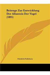Beitrage Zur Entwicklung Der Allantois Der Vogel (1895)
