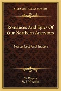 Romances And Epics Of Our Northern Ancestors