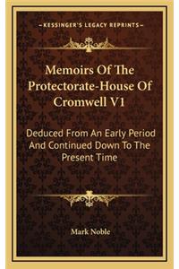 Memoirs of the Protectorate-House of Cromwell V1