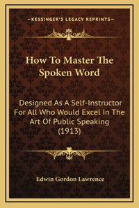 How to Master the Spoken Word