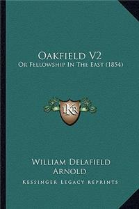 Oakfield V2: Or Fellowship In The East (1854)