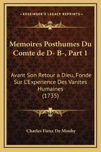 Memoires Posthumes Du Comte de D- B-, Part 1