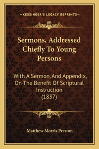 Sermons, Addressed Chiefly To Young Persons