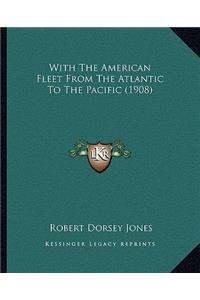 With The American Fleet From The Atlantic To The Pacific (1908)