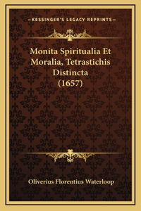 Monita Spiritualia Et Moralia, Tetrastichis Distincta (1657)