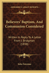 Believers' Baptism, And Communion Considered