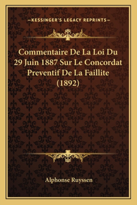 Commentaire De La Loi Du 29 Juin 1887 Sur Le Concordat Preventif De La Faillite (1892)