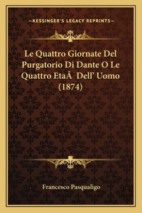 Le Quattro Giornate Del Purgatorio Di Dante O Le Quattro EtaÂ Dell' Uomo (1874)