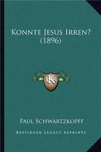 Konnte Jesus Irren? (1896)