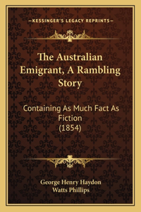 The Australian Emigrant, A Rambling Story