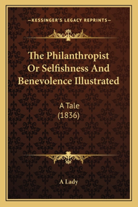 Philanthropist Or Selfishness And Benevolence Illustrated