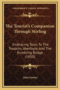 The Tourist's Companion Through Stirling