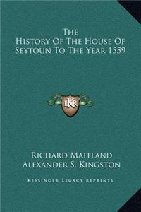 The History Of The House Of Seytoun To The Year 1559