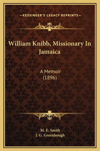 William Knibb, Missionary In Jamaica