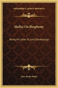 Shelley On Blasphemy
