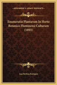 Enumeratio Plantarum In Horto Botanico Fluminensi Cultarum (1893)