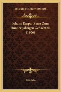 Johann Kaspar Zeuss Zum Hundertjahrigen Gedachtnis (1906)