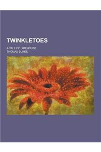 Twinkletoes; A Tale of Limehouse