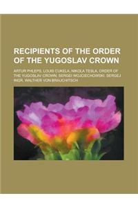 Recipients of the Order of the Yugoslav Crown