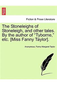 Stoneleighs of Stoneleigh, and Other Tales. by the Author of 