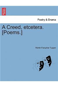 Creed, Etcetera. [Poems.]