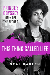 This Thing Called Life: Prince's Odyssey, on and Off the Record