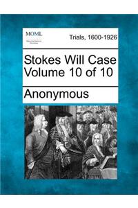 Stokes Will Case Volume 10 of 10
