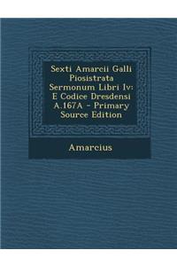 Sexti Amarcii Galli Piosistrata Sermonum Libri IV