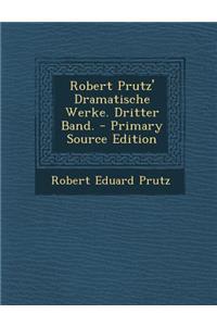 Robert Prutz' Dramatische Werke. Dritter Band.
