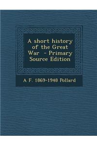 A Short History of the Great War