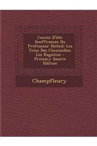 Contes D'Ete: Souffrances Du Professeur Delteil; Les Trios Des Chenizelles; Les Ragotins