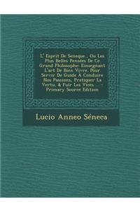 L' Esprit De Seneque, Ou Les Plus Belles Pensées De Ce Grand Philosophe