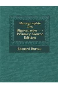 Monographie Des Bignoniacees... - Primary Source Edition