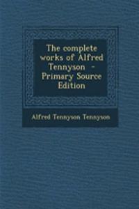 The Complete Works of Alfred Tennyson