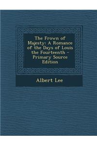 The Frown of Majesty