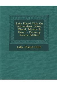 Lake Placid Club on Adirondack Lakes, Placid, Mirror & Heart
