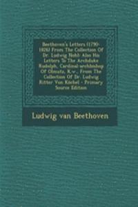 Beethoven's Letters (1790-1826) from the Collection of Dr. Ludwig Nohl